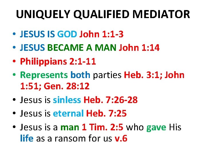 UNIQUELY QUALIFIED MEDIATOR JESUS IS GOD John 1: 1 -3 JESUS BECAME A MAN