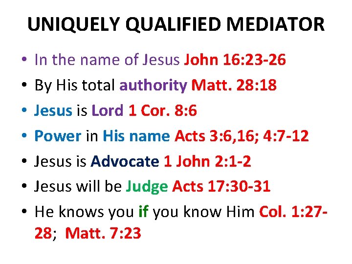 UNIQUELY QUALIFIED MEDIATOR • • In the name of Jesus John 16: 23 -26