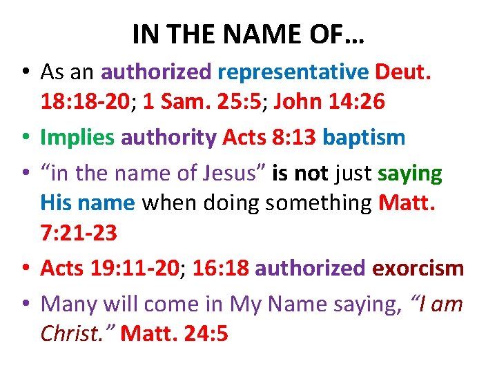 IN THE NAME OF… • As an authorized representative Deut. 18: 18 -20; 1