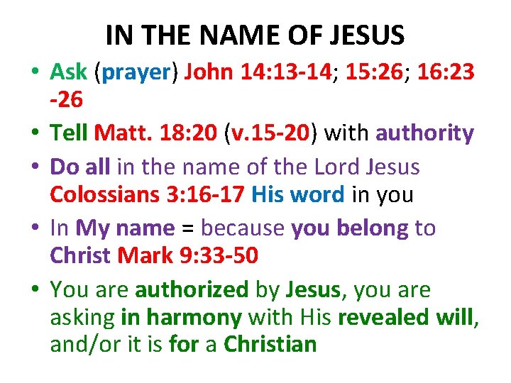 IN THE NAME OF JESUS • Ask (prayer) John 14: 13 -14; 15: 26;