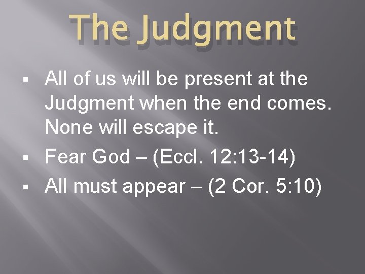 The Judgment All of us will be present at the Judgment when the end