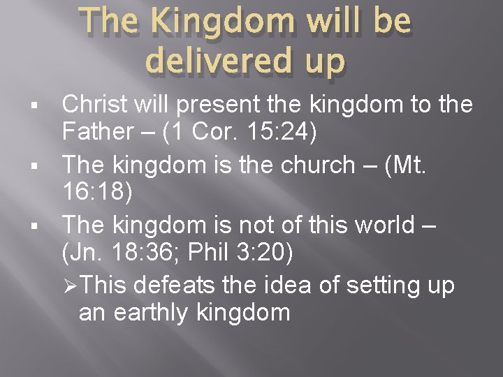 The Kingdom will be delivered up Christ will present the kingdom to the Father