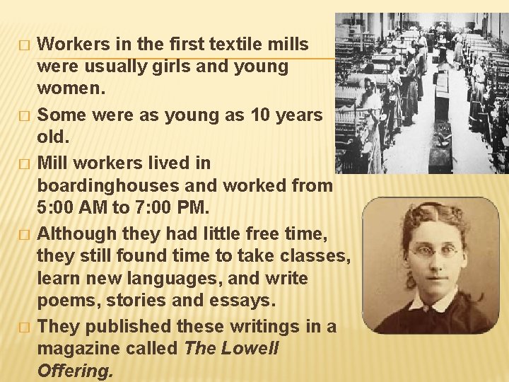 � � � Workers in the first textile mills were usually girls and young