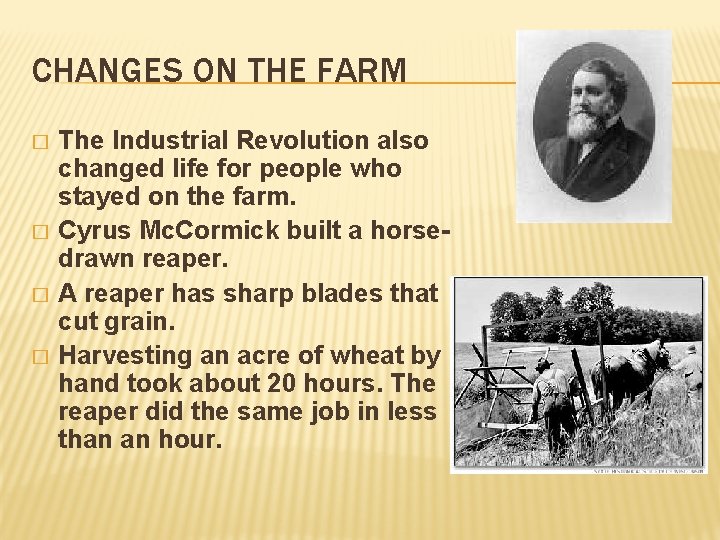 CHANGES ON THE FARM � � The Industrial Revolution also changed life for people