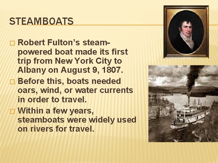 STEAMBOATS Robert Fulton’s steampowered boat made its first trip from New York City to