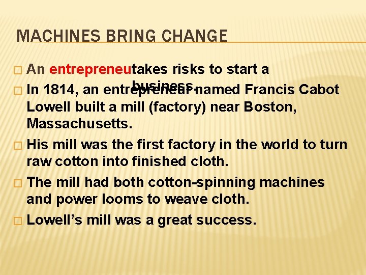 MACHINES BRING CHANGE An entrepreneurtakes risks to start a business. named Francis Cabot �