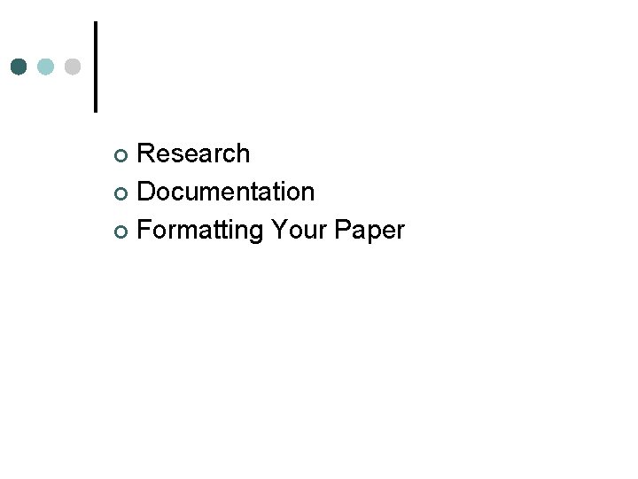 Research ¢ Documentation ¢ Formatting Your Paper ¢ 