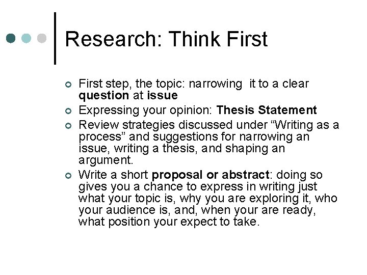 Research: Think First ¢ ¢ First step, the topic: narrowing it to a clear