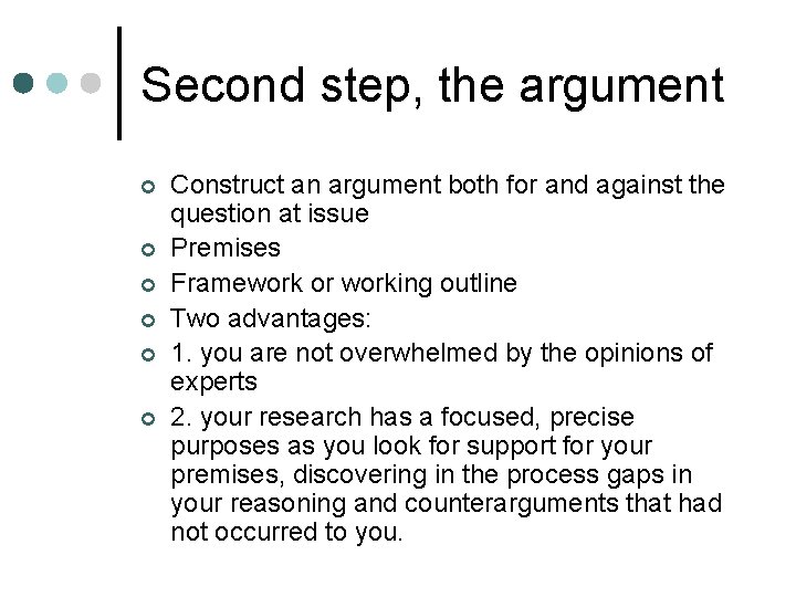 Second step, the argument ¢ ¢ ¢ Construct an argument both for and against