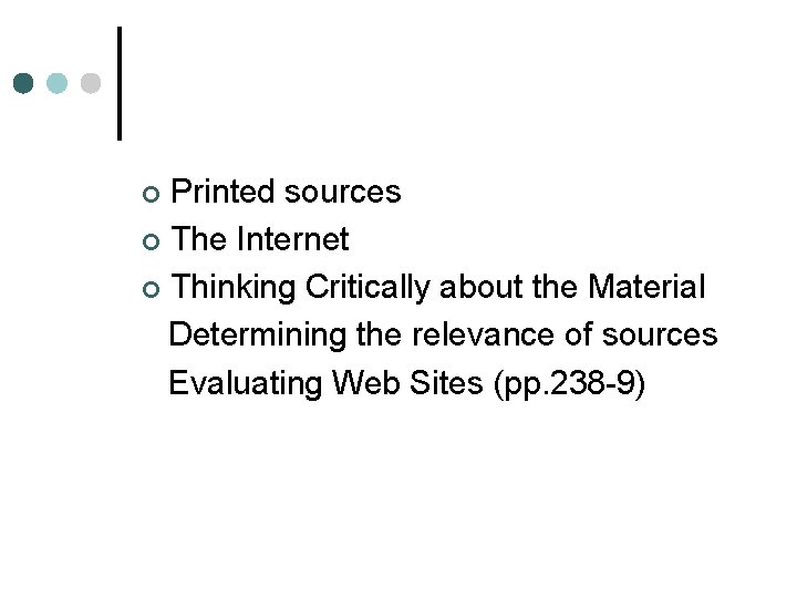 Printed sources ¢ The Internet ¢ Thinking Critically about the Material Determining the relevance