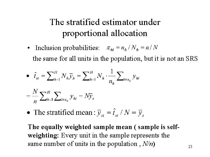 The stratified estimator under proportional allocation • Inclusion probabilities: the same for all units The stratified estimator under proportional allocation • Inclusion probabilities: the same for all units