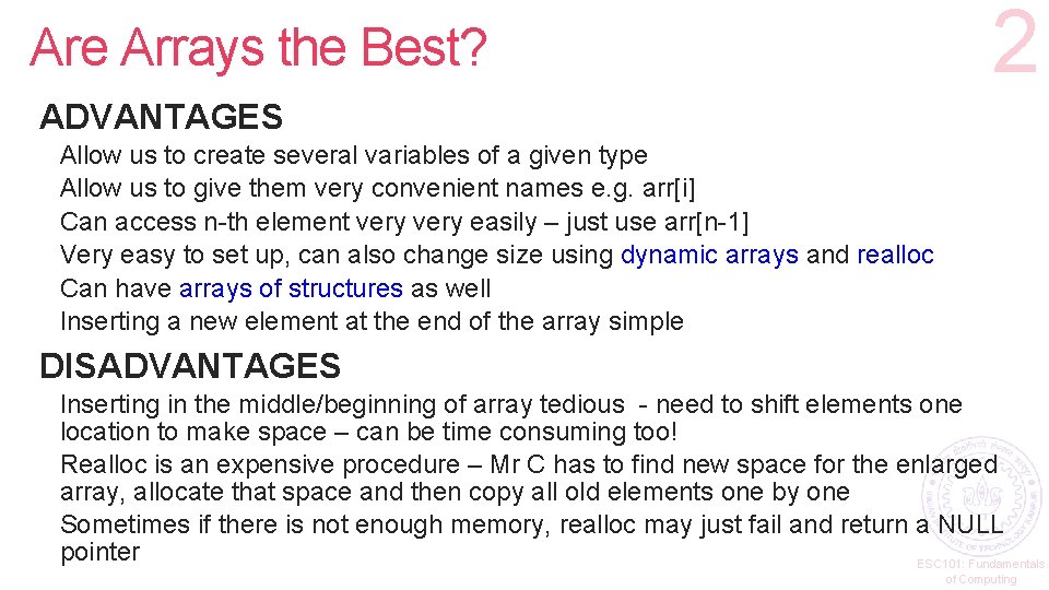 Are Arrays the Best? 2 ADVANTAGES Allow us to create several variables of a