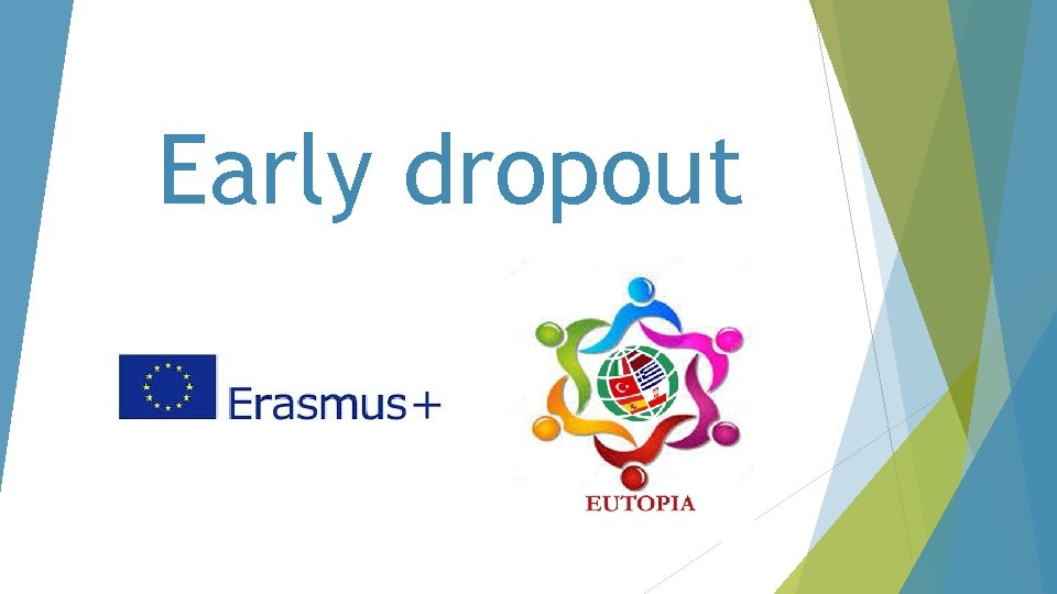 Early dropout 