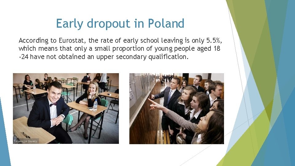 Early dropout in Poland According to Eurostat, the rate of early school leaving is