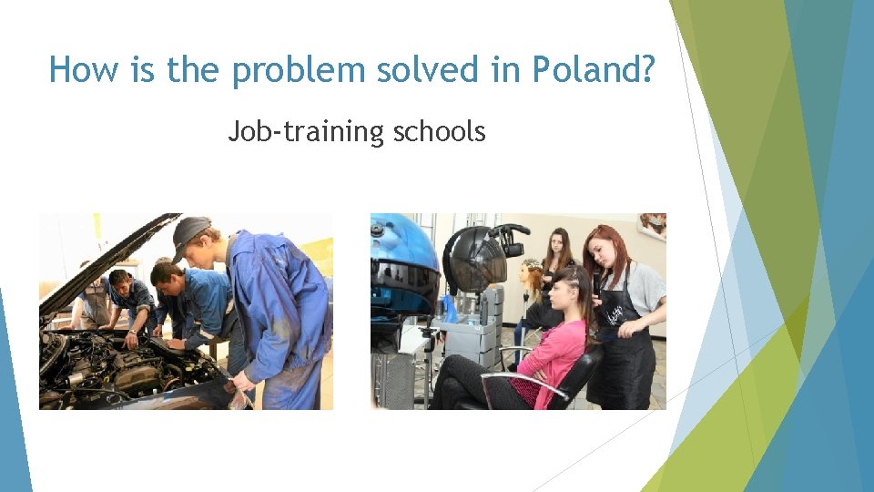 How is the problem solved in Poland? Job-training schools 