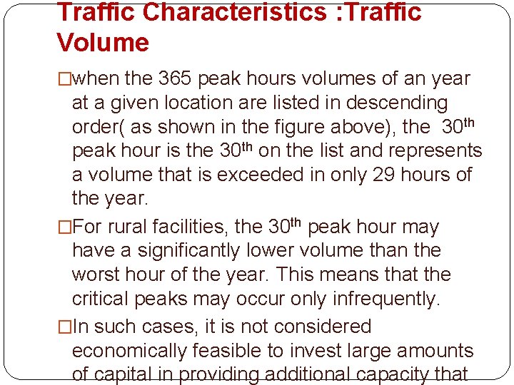 Traffic Characteristics : Traffic Volume �when the 365 peak hours volumes of an year