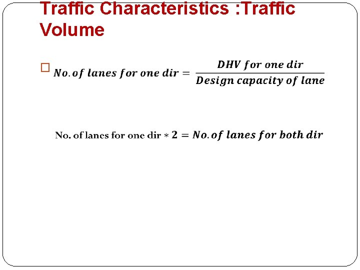 Traffic Characteristics : Traffic Volume � 
