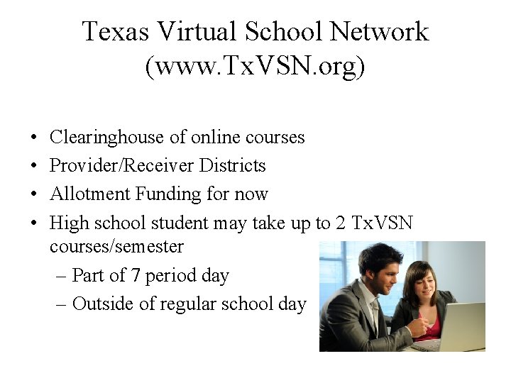 Texas Virtual School Network (www. Tx. VSN. org) • • Clearinghouse of online courses