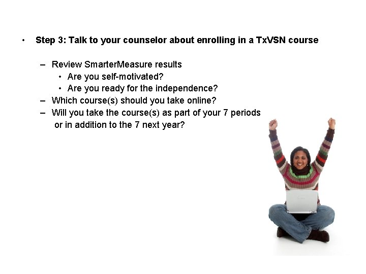 • Step 3: Talk to your counselor about enrolling in a Tx. VSN