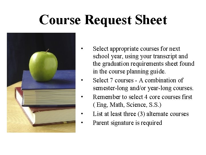 Course Request Sheet • • • Select appropriate courses for next school year, using