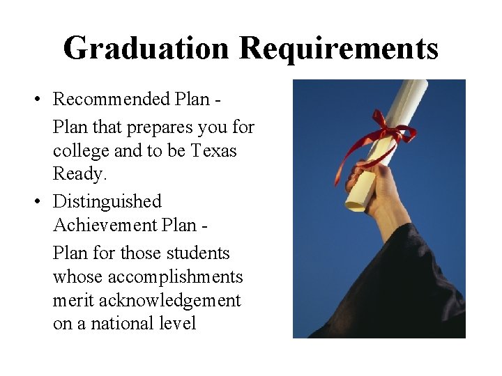 Graduation Requirements • Recommended Plan that prepares you for college and to be Texas