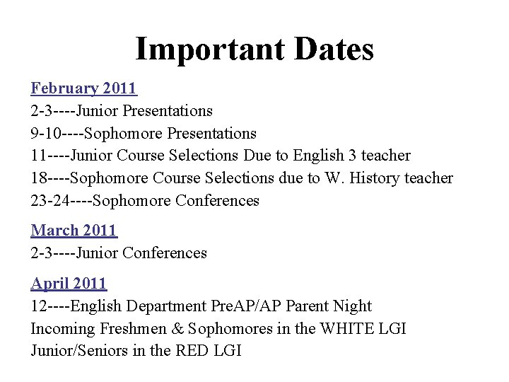 Important Dates February 2011 2 -3 ----Junior Presentations 9 -10 ----Sophomore Presentations 11 ----Junior