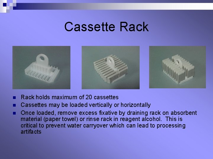 Cassette Rack n n n Rack holds maximum of 20 cassettes Cassettes may be Cassette Rack n n n Rack holds maximum of 20 cassettes Cassettes may be