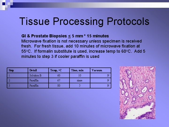 Tissue Processing Protocols GI & Prostate Biopsies < 5 mm * 15 minutes Microwave Tissue Processing Protocols GI & Prostate Biopsies < 5 mm * 15 minutes Microwave