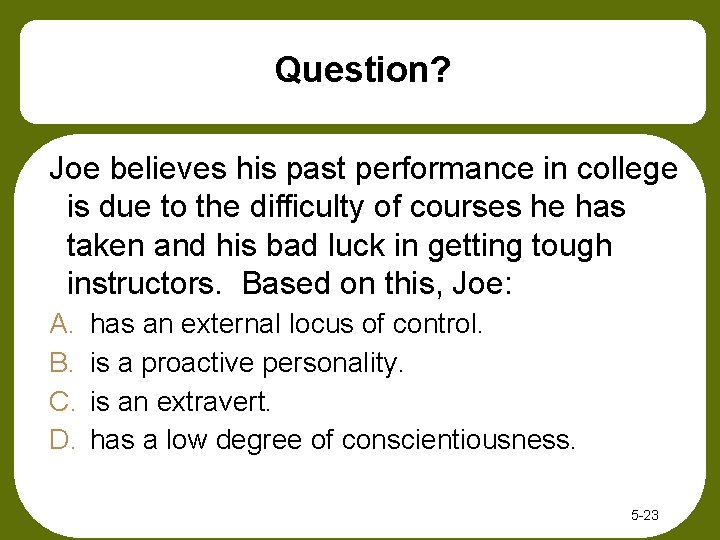 Question? Joe believes his past performance in college is due to the difficulty of Question? Joe believes his past performance in college is due to the difficulty of