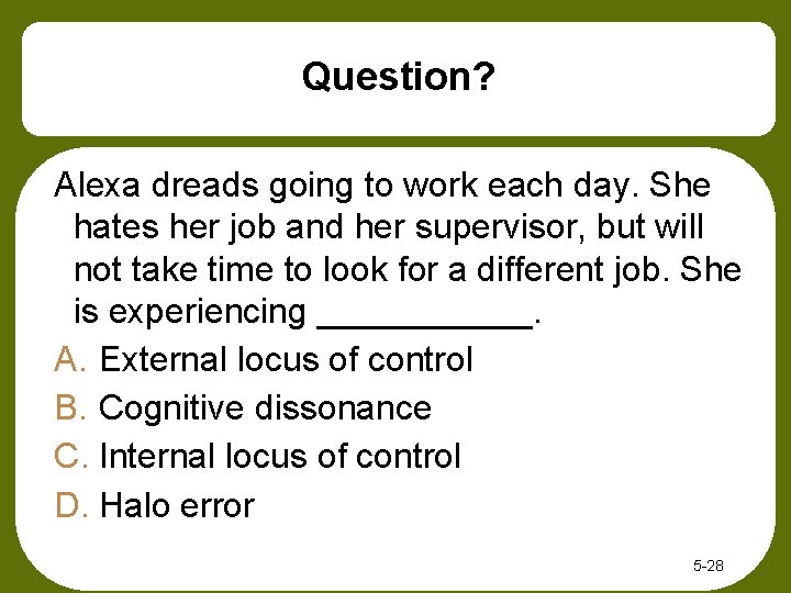 Question? Alexa dreads going to work each day. She hates her job and her