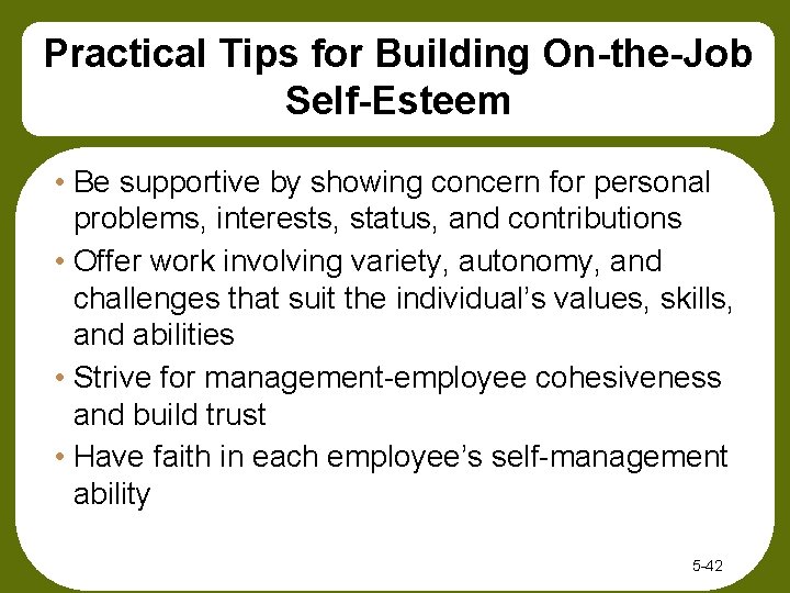 Practical Tips for Building On-the-Job Self-Esteem • Be supportive by showing concern for personal
