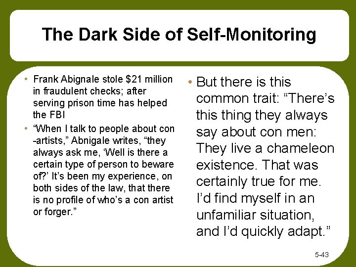 The Dark Side of Self-Monitoring • Frank Abignale stole $21 million in fraudulent checks;