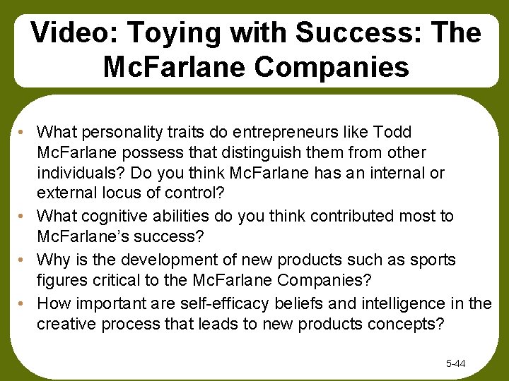 Video: Toying with Success: The Mc. Farlane Companies • What personality traits do entrepreneurs Video: Toying with Success: The Mc. Farlane Companies • What personality traits do entrepreneurs