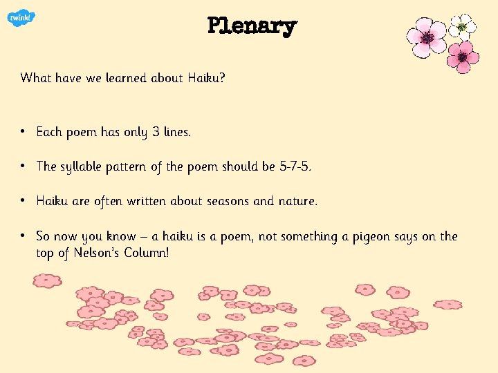 Plenary What have we learned about Haiku? • Each poem has only 3 lines.