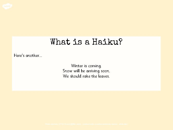 What is a Haiku? Here’s another. . . Winter is coming. Snow will be