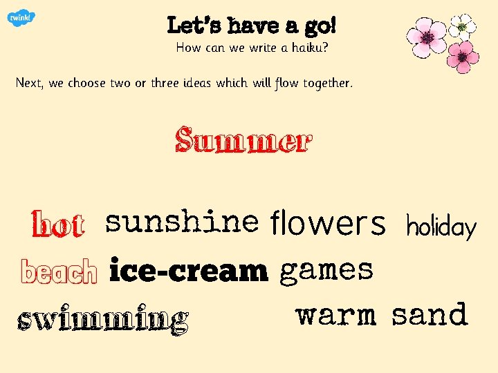 Let’s have a go! How can we write a haiku? Next, we choose two