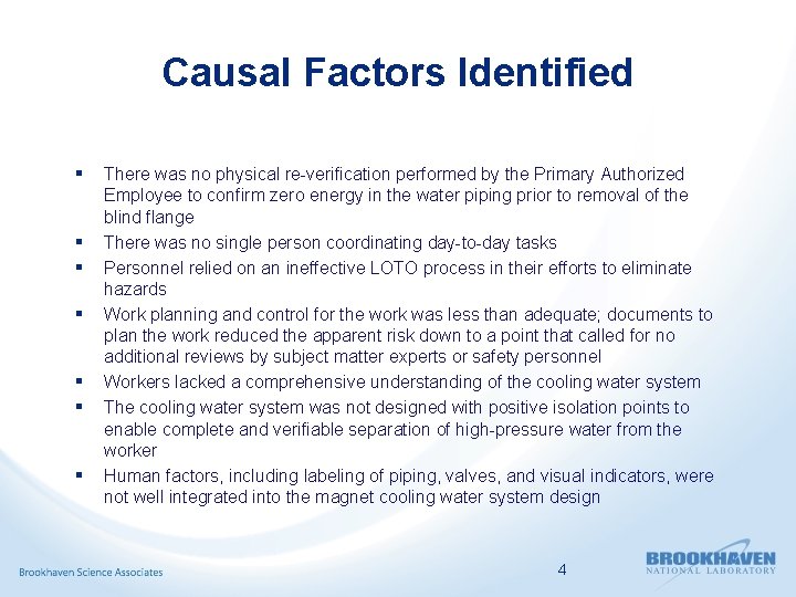 Causal Factors Identified § § § § There was no physical re-verification performed by