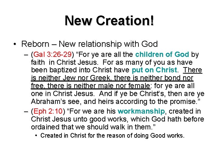 New Creation! • Reborn – New relationship with God – (Gal 3: 26 -29)