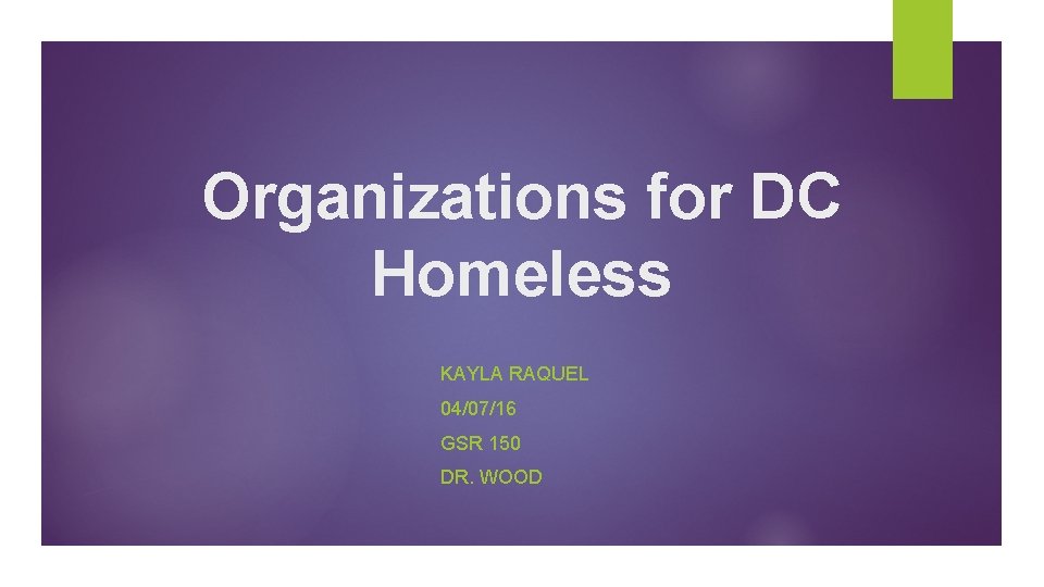 Organizations for DC Homeless KAYLA RAQUEL 04/07/16 GSR 150 DR. WOOD 