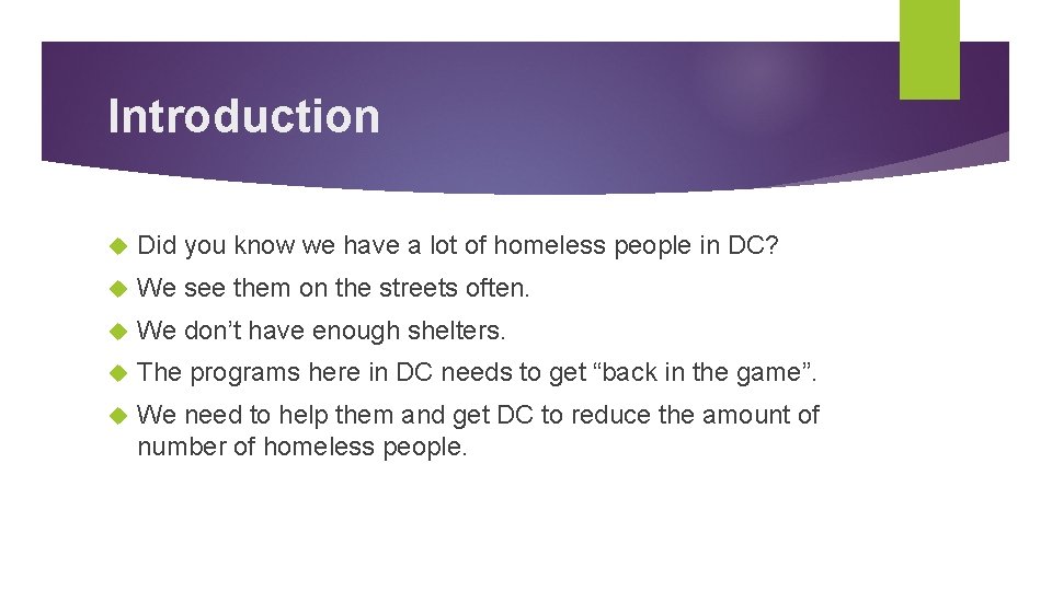 Introduction Did you know we have a lot of homeless people in DC? We