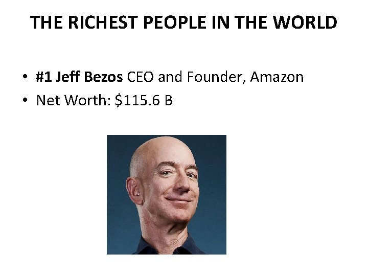 THE RICHEST PEOPLE IN THE WORLD • #1 Jeff Bezos CEO and Founder, Amazon