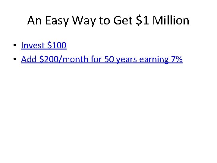 An Easy Way to Get $1 Million • Invest $100 • Add $200/month for