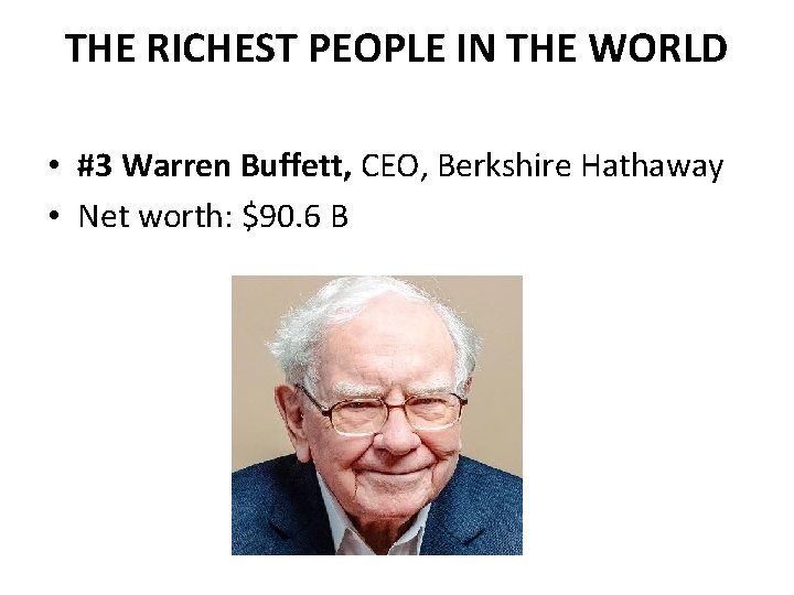 THE RICHEST PEOPLE IN THE WORLD • #3 Warren Buffett, CEO, Berkshire Hathaway •