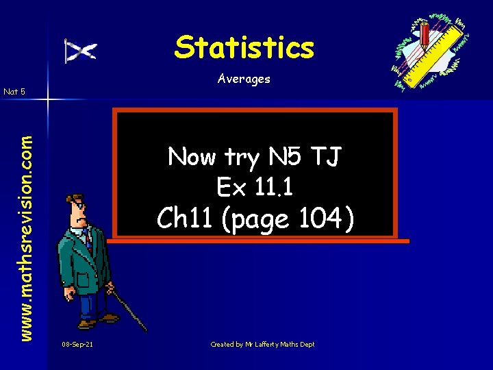 Statistics Averages www. mathsrevision. com Nat 5 Now try N 5 TJ Ex 11.