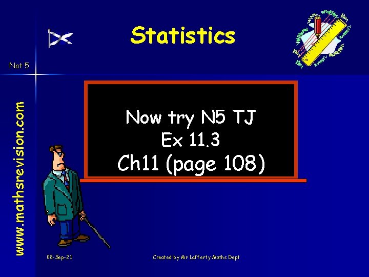 Statistics www. mathsrevision. com Nat 5 Now try N 5 TJ Ex 11. 3