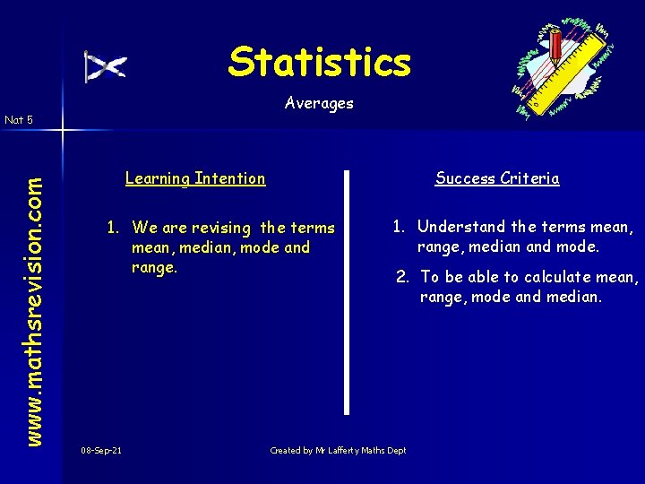 Statistics Averages www. mathsrevision. com Nat 5 Learning Intention Success Criteria 1. We are