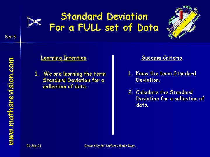 Standard Deviation For a FULL set of Data www. mathsrevision. com Nat 5 Learning