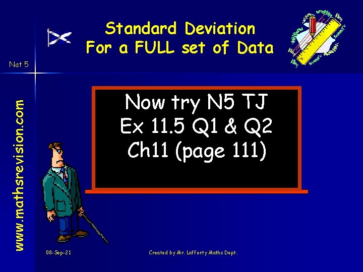 Standard Deviation For a FULL set of Data www. mathsrevision. com Nat 5 Now