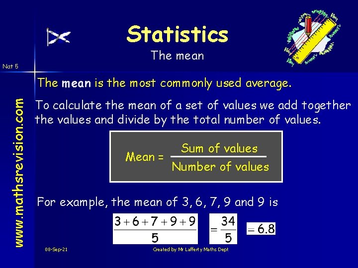 Statistics The mean Nat 5 www. mathsrevision. com The mean is the most commonly
