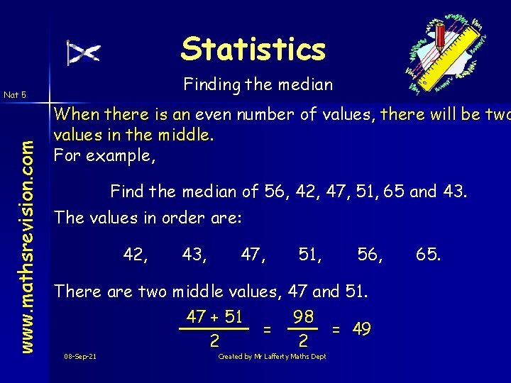 Statistics Finding the median www. mathsrevision. com Nat 5 When there is an even